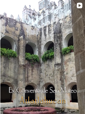 Ex Convento de San Mateo Apóstol – Atlatlahucan